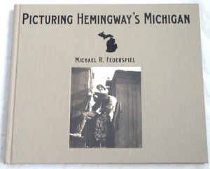 Picturing Hemingway's Michigan by Michael R. Federspiel - Imagen 1 de 1