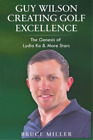 Bruce Miller Guy Wilson Creating Golf Excellence (Livre de poche) (IMPORTATION BRITANNIQUE)