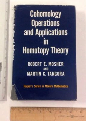 Cohomology Operations And Applications In Homotopy Theory, R Mosher 1968 HC W/DJ - Image 1 of 4