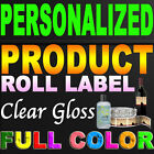 250 Custom Designed Product Roll Label Clear Gloss Indoor Laminate 1.0" x 1.0"