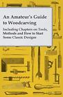Anon. An Amateur's Guide to Woodcarving - Including Chapters on To (Taschenbuch)