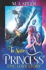 To Save A Princess: Epic Love Story par Mary Speer livre de poche