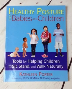 Healthy Posture for Babies and Children by Kathleen Porter 2017 paperback - Picture 1 of 7