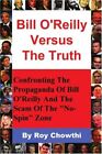 Bill O'Reilly Versus The Truth: Confronting The Propaganda Of Bi