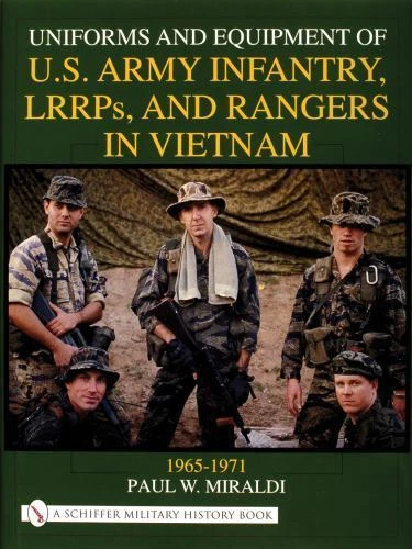 Uniforms & Equipment of U S Army Infantry, LRRPs & Rangers in Vietnam 1965 -1971