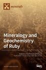 Mineralogy and Geochemistry of Ruby by Frederick Lin Sutherland: New