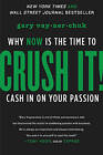 Crush It!: Why Now is the Time to Cash in on Your Passion Gary Vaynerchuck (NEW)