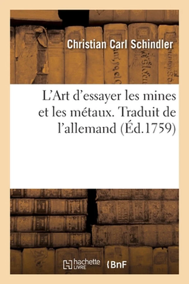 L'Art d'Essayer Les Mines Et Les Mtaux. Traduit de l'Allemand by Christian Carl  - Image 1 of 1