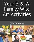 Your B &amp; W Family Wild Art Activities. Nunneley 9781976501968 Free Shipping&lt;|