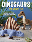 Megan Kreiner Dinosaurs To Crochet (Paperback)
