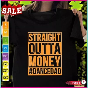 Straight Outta Money Dance Dad Shirt, Gift For Dance Dad, Funny Dance Shirt, Dan - Picture 1 of 6