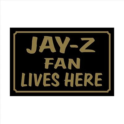 SAFETYSIGNS&STICKERS Jay-Z Fan Lives Here 160x105mm Plastic Sign / Sticker - House, Children