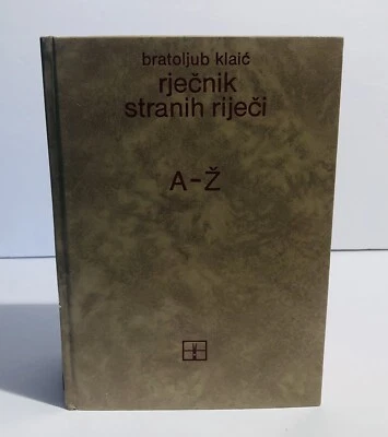 Rječnik Stranih Riječi Dictionary of Foreign Words By Bratoljub Klaić 1978 HC - Image 1 of 4