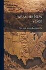 Anraku Publlishing C - Japan in New York - New paperback or softback - J555z