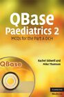 QBase Paediatrics 2: MCQs for the Part A DCH (No. 2) By Rachel S