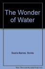 The Wonder of Water By Bonita Searle-Barnes, Colin Smithson