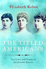 Intitulé Americans: The Life Et Times De The Jerome Sisters Eliza