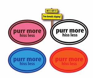 Purr More Hiss Less, Cat lover, Tired of the anger Decal/Sticker Bark wag p140 - Picture 1 of 1