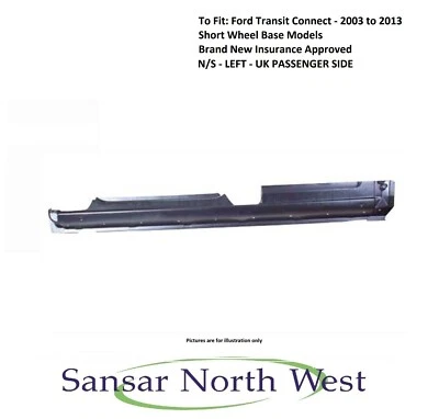 Ford Transit Connect - Passenger Side Sill Full Type N/S LEFT 2003 to 2013 SWB - Image 1 of 4