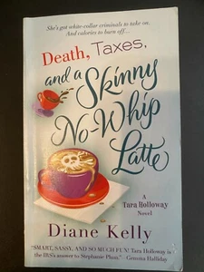 Tara Holloway Death, Taxes, and a Skinny No-Whip Latte by Diane Kelly PB - Picture 1 of 2