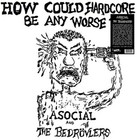 How Could Hardcore Be Any Worse I by Asocial / Bedrovlers (Record, 2022)