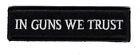 IN GUNS WE TRUST Embroidered 3.75 inch Hook Patch 