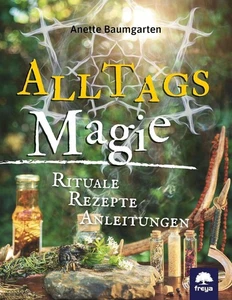 Buch Alltagsmagie Rituale Rezepte Anleitungen Anette Baumgarten Freya NEU! - Bild 1 von 1