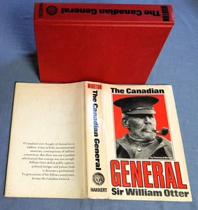 THE CANADIAN GENERAL SIR WILLIAM OTTER BY DESMOND MORTON 1974 HC/DJ - Picture 1 of 7