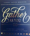 Gather As You Go... Sharing Lessons Learned Along The Way ~ Carol Lavin Bernick 