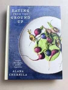 Eating from the Ground Up - Alana Chernila - BRAND NEW! - Bild 1 von 8