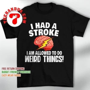 I had a stroke I am allowed to do weird things shirt - Bild 1 von 3