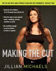 Making The Cut : The 30-Day Diet And Fitness Plan For The Stronge