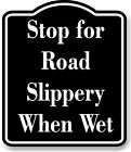 Stop for Road Slippery When Wet BLACK Aluminum Composite Sign