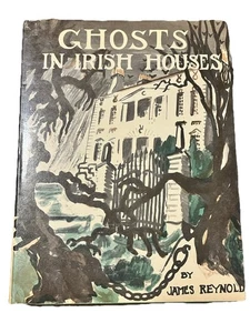 VTG Ghosts in Irish Houses James Reynold Illustrated Hardcover  w Dust Jacket - Imagen 1 de 11