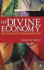 Of Divine Economy: Refinancing Redemption by Dr Marion Grau (English) Hardcover 