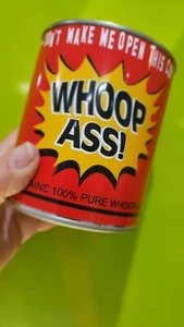 JOKE CAN OF WHOOPASS- 5" "Don't make me open this can of Whoop Ass!"(Actual Can) - Picture 1 of 3