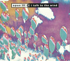 Opus Iii - I Talk To The Wind - Used Cd - J1142z