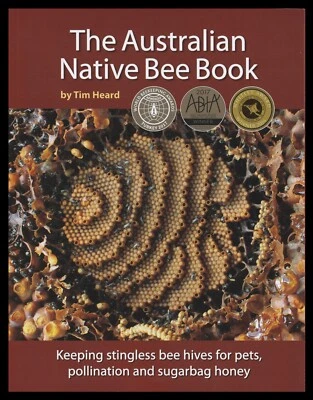 The Australian Native Bee Book By Tim Heard Keeping Stingless Bee Hives - image 1 of 4