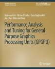 Performance Analysis And Tuning For General Purpose Graphics Processing Units
