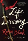 Life Drawing: A Novel by Black, Robin, Acceptable Book