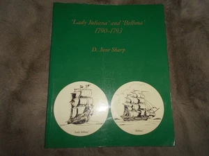 Lady Juliana and Bellona 1790-1793 by D June Sharp. Convict transportation - Bild 1 von 12