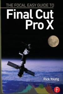 The Focal Easy Guide to Final Cut Pro X von Young, Rick