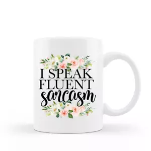 Coffee Mug I speak fluent sarcasm funny 15 oz Ceramic - Picture 1 of 2