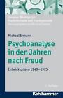 Psychoanalyse in Den Jahren Nach Freud: Entwicklungen 1940-1975 by Michael Erman