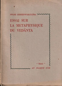 ESSAI SUR LA METAPHYSIQUE DU VEDÂNTA. SWAMI SIDDHESWARÂNANDA - Picture 1 of 2