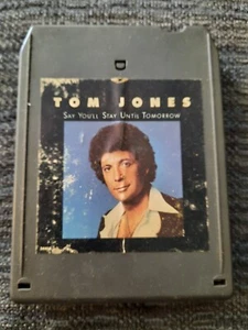 Tom Jones Say You'll Stay Until Tomorrow 8 Track Tape Cartridge - Picture 1 of 3