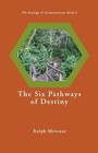 The Six Pathways of Destiny: Ralph Metzner: Ecology of Consciousness Book 6