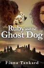 Ruby And The Ghost Dog (Ruby Copperthorne Mysteries) By Fiona Cameron Tankard