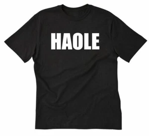 Haole T-shirt Funny Hawaii White Hawaiian Pidgin Cotton Tee Shirt - Picture 1 of 8