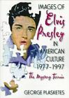 Images of Elvis Presley in American Culture, 1977¿1997: The Mystery Terrain
